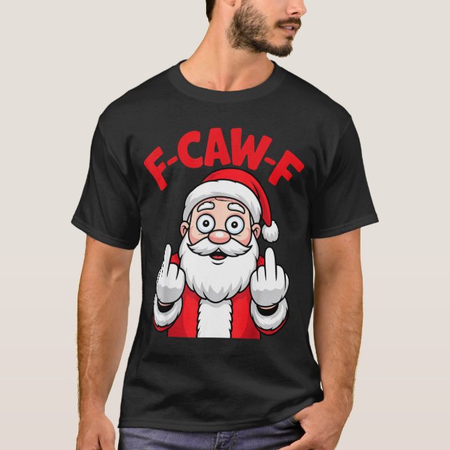 Camiseta Funny F-caw-f Santa Middle Finger Sarcastic Xmas P (Frente)