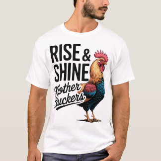 Camiseta Funny Farm Humor Rise And Shine Mothercluckers