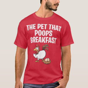Camiseta Funny Farmers Chickens the Pet that Poops Breakfas