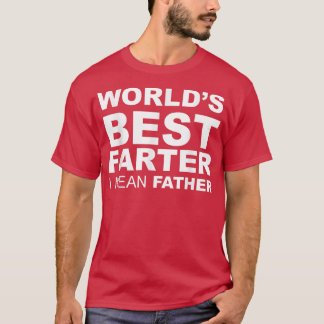 Camiseta Funny Father's Day World's Best Farter I Mean Fath