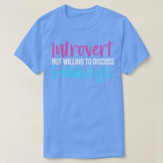 Camiseta Funny Femboy Introvert But Willing To Discuss Femb (Frente do Design)