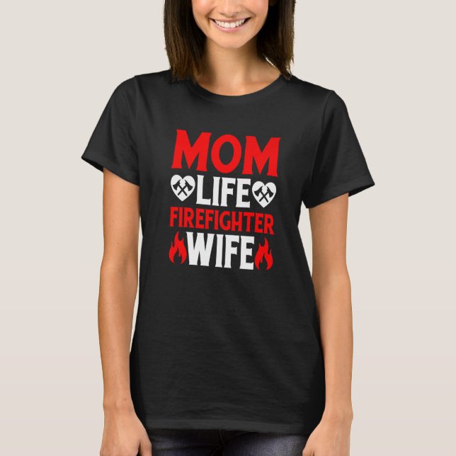 Camiseta Funny Firefighting Firewoman Mom Life Firefighter  (Frente)