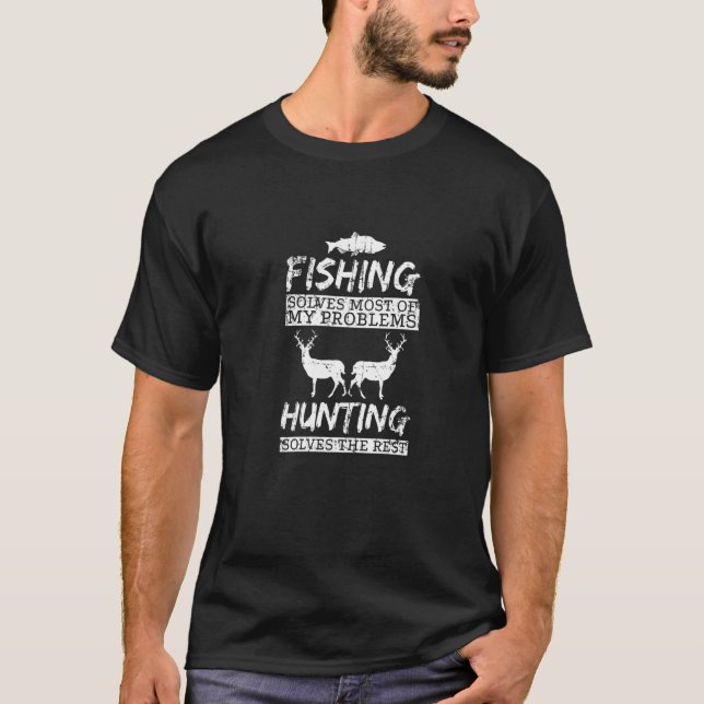 Camiseta Funny Fishing Hunting Solves Problem Fish Deer Big (Frente)