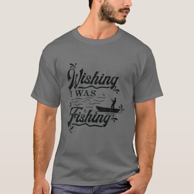 CAMISETA FUNNY FISHING SHIRT. WISHING I WAS FISHING. STUCK (Frente)