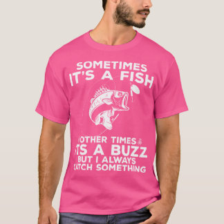 Camiseta Funny Fishing Sometimes It'S A Fish Fishing