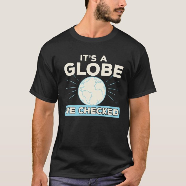 Camiseta Funny Flat Earth Conspiracy Theory It's A Globe We (Frente)