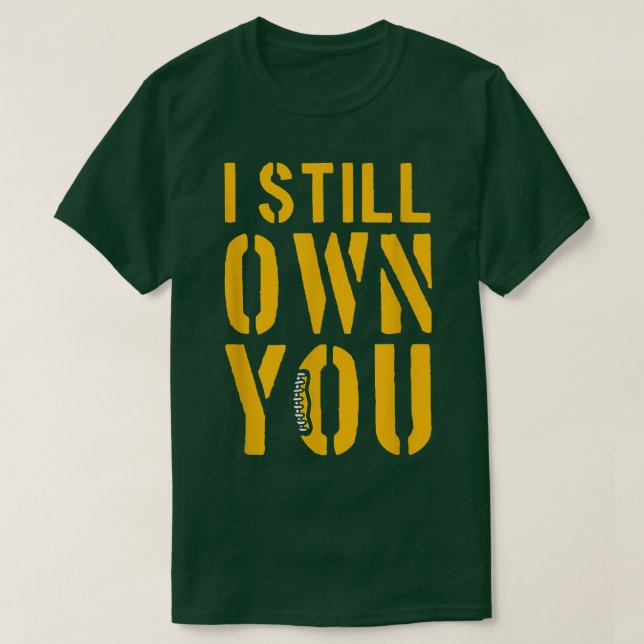Camiseta Funny Football Fans, I Still Own You, American Foo (Frente do Design)