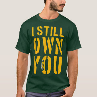 Camiseta Funny Football Fans, I Still Own You, American Foo