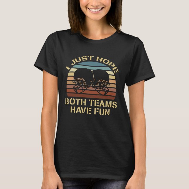 Camiseta Funny Football Sayings I Just Hope Both Teams Have (Frente)