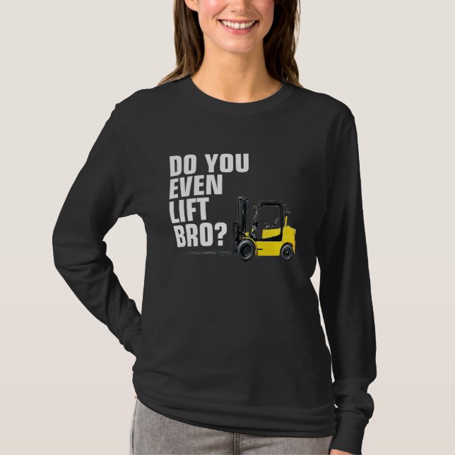 Camiseta Funny Forklift Warehouse T  Do You Even Lift Bro (Frente)