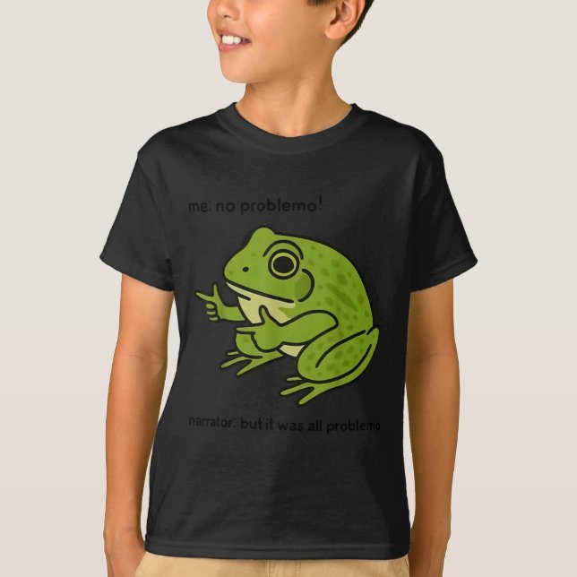Camiseta Funny Frog Me No Problemo Narrator But It Was All  (Frente)