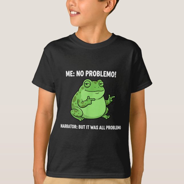 Camiseta Funny Frog Me No Problemo Narrator But It Was All  (Frente)