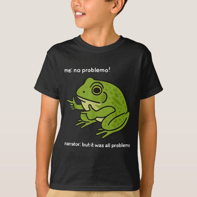 Camiseta Funny Frog Me No Problemo Narrator But It Was All  (Frente)