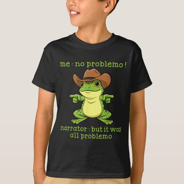 Camiseta Funny Frog Me No Problemo Narrator But It Was All  (Frente)