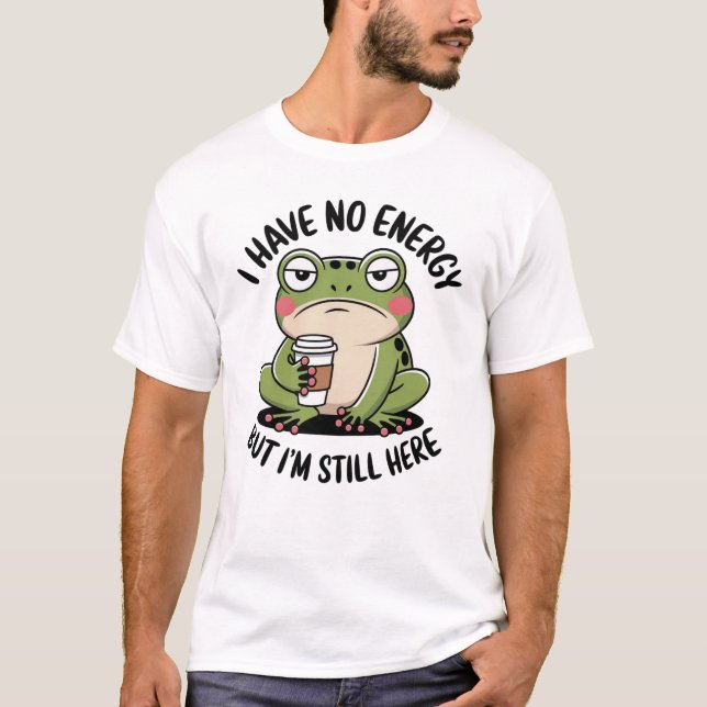 Camiseta Funny Frog Quote I Have No Energy But I’m Still He (Frente)