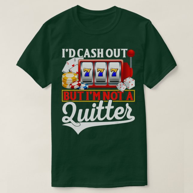 Camiseta Funny Gambling Cash Out But Not A Quitter Casino P (Frente do Design)