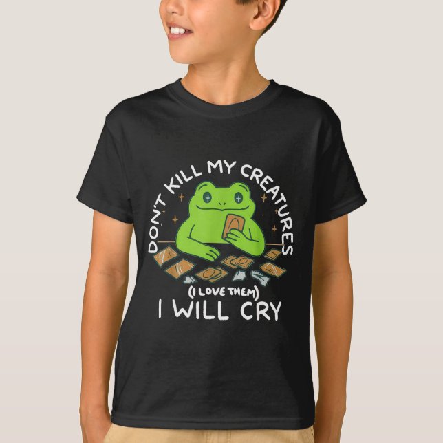 Camiseta Funny Gamer Don’t Kill My Creatures I Will-cry Fro (Frente)