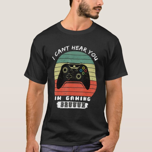 Camiseta Funny Gamer I Cant Hear You Im Gaming Bruh (Frente)