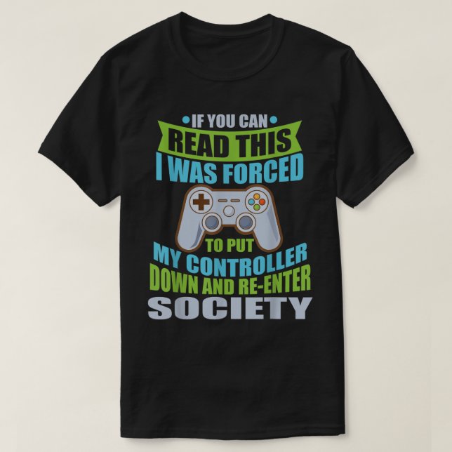 Camiseta Funny Gamer Quote: Forced to Rejoin Society (Frente do Design)