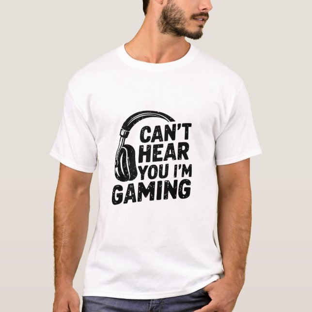 Camiseta Funny Gaming Headset Quote - Can’t Hear You I’m Ga (Frente)