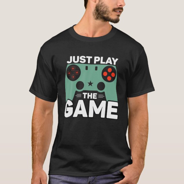 Camiseta Funny Gaming Just Play The Game Gamer Video Games (Frente)