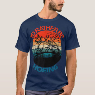 Camiseta Funny Gardener Farmer Hoeing Gardening Gifts 