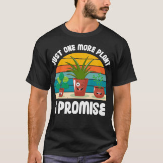 Camiseta Funny Gardener Pun Plant Lover Quote Just One More