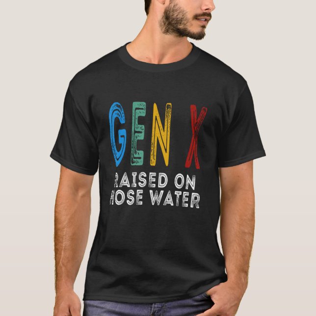 Camiseta Funny Gen X Raised On Hose Water Humor Generation  (Frente)