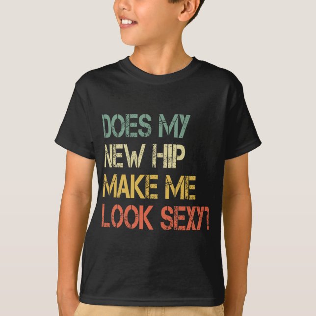 Camiseta Funny Get Well Bionic Does My New Hip Make Me Look (Frente)