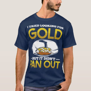 Camiseta Funny Gold Panning Gold Prospectors Gold Miner Dig