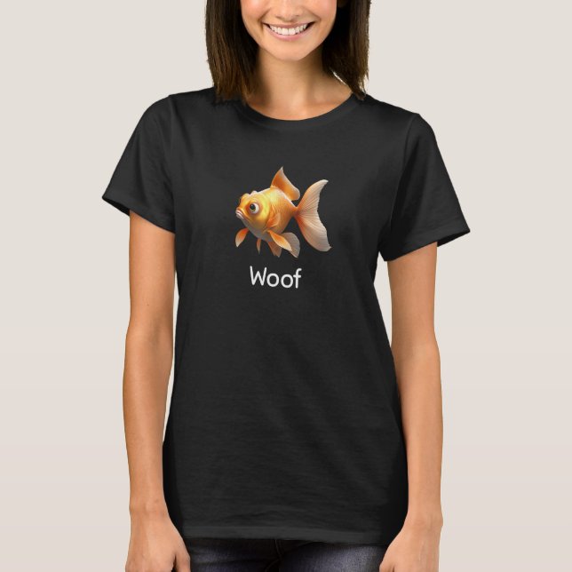 Camiseta Funny Goldfish Says Woof Pet Fish Owners Own Dogs (Frente)