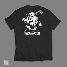 Camiseta Funny Golf Ball Cartoon  The More I Practice