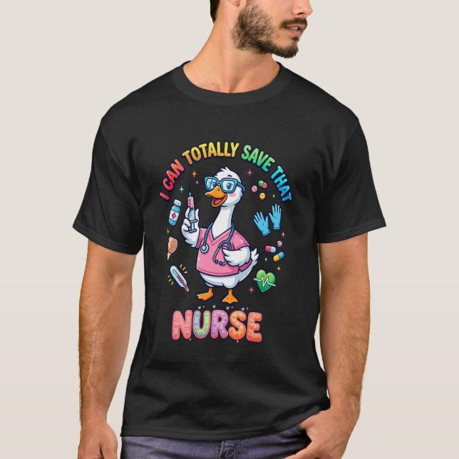 Camiseta Funny Goose Nurse I Can Totally Save Cute Nursing  (Frente)