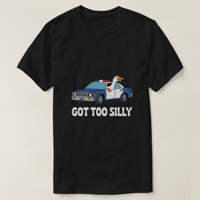 Camiseta Funny Goose Police Car Design – Got Too Silly Meme (Frente do Design)