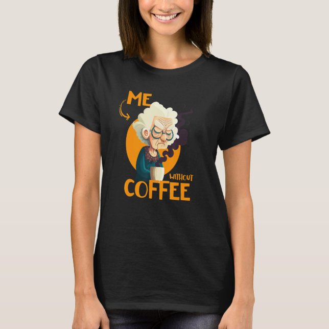 Camiseta Funny Grandma With Coffee - Me Without Coffee - Sa (Frente)