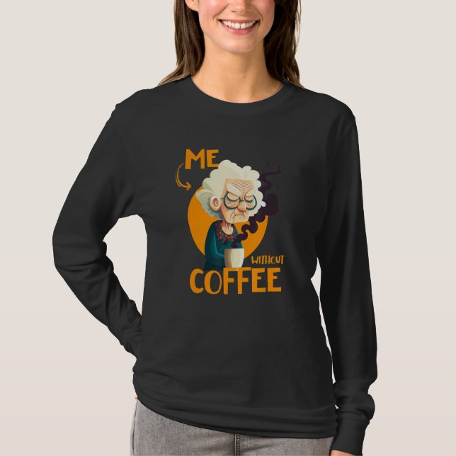 Camiseta Funny Grandma With Coffee - Me Without Coffee - Sa (Frente)