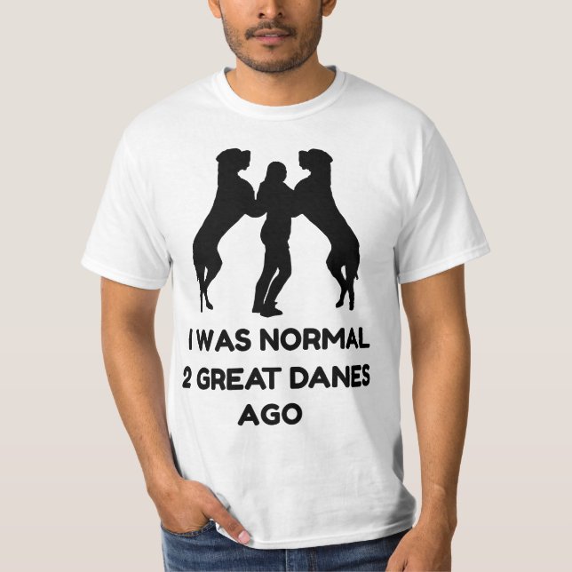 Camiseta Funny Great Dane Woman I Was Normal 2 Great Danes  (Frente)