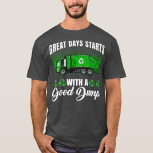 Camiseta Funny great days start with a good dump - Garbage
