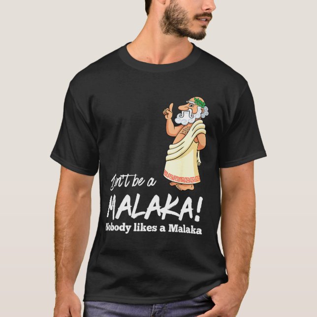 Camiseta Funny Greek Don't Be A Malaka Nobody Likes Malaka  (Frente)