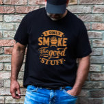 Camiseta Funny Grieling<br><div class="desc">Um CHURRASCO engraçado que diz "Eu só fumo as coisas boas". Excelente para pai, avó ou namorados que gostam de grelhar.</div>