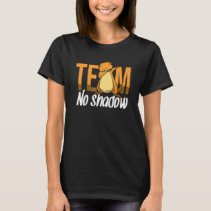 Camiseta Funny Groundhog Day Team No Shadow Dabat Kies Me