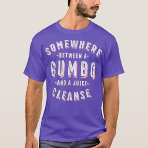 Camiseta Funny Gumbo and a Juice Cleanse Seafood Vegan Loui