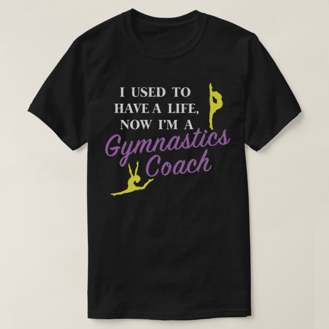 Camiseta Funny Gymnast Coach design I Used to Have a Life (Frente do Design)