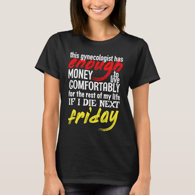 Camiseta Funny Gynecologist  Enough Money Till Next Friday (Frente)