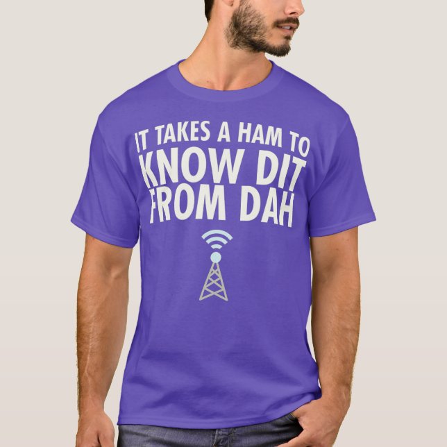 Camiseta Funny Ham Radio - It Takes A Ham To Know Dit Dah (Frente)