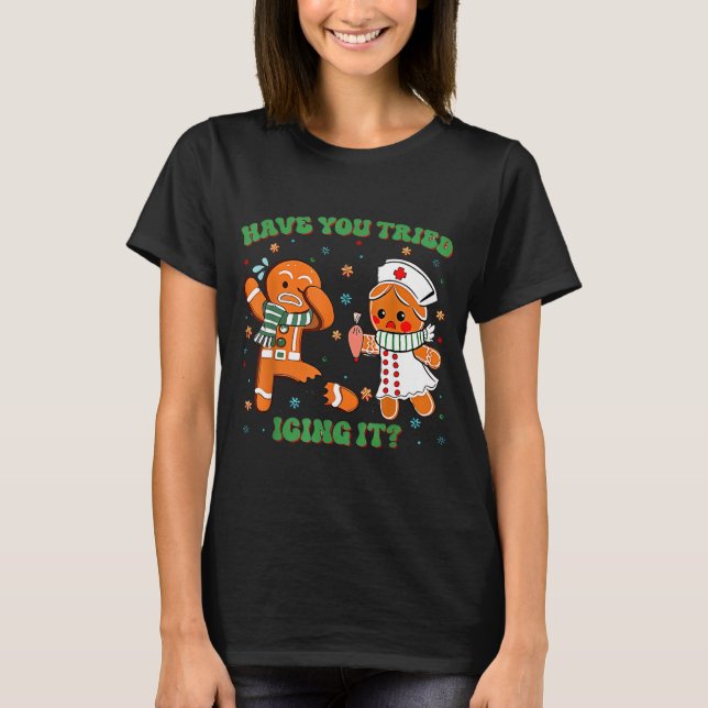 Camiseta Funny Have You Tried Icing It Gingerbread Nurse Ch (Frente)