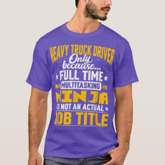 Camiseta Funny Heavy Truck Driver Operator Job Title