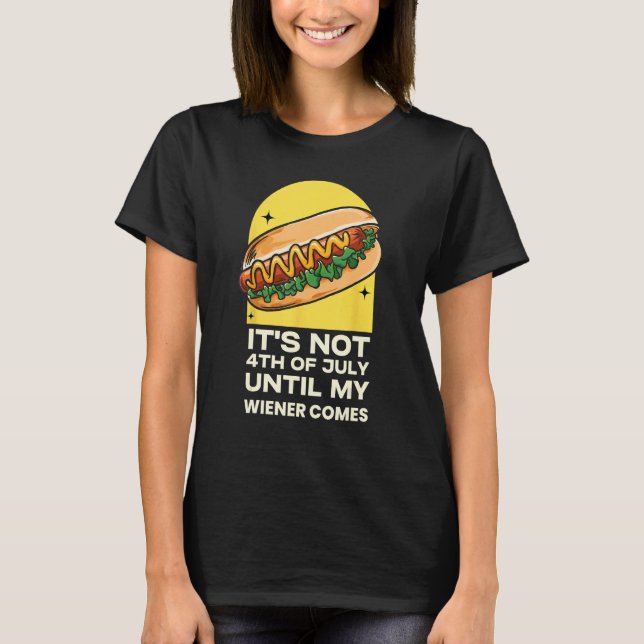 Camiseta Funny Hotdog It's Not 4th of July Until My Wiener  (Frente)