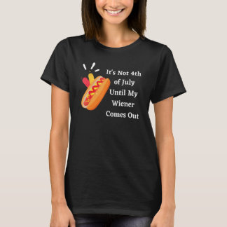 Camiseta Funny Hotdog It's Not 4th of July Until My Wiener 