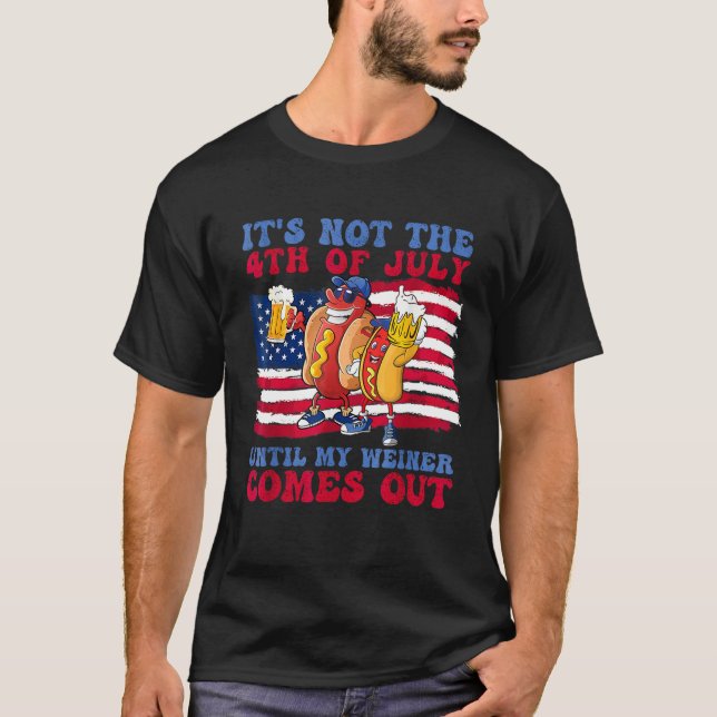 Camiseta Funny Hotdog It's Not 4th of July Until My Wiener  (Frente)